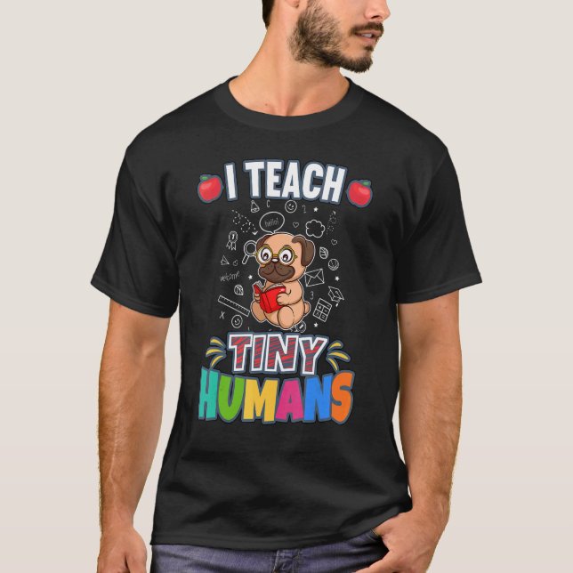 I Teach Tiny Humans Primary Elementary Teacher Cla T-Shirt (Front)