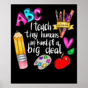 I Teach Tiny Humans Teacher Appreciation School Poster