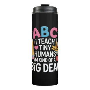 I Teach Tiny Humans Teacher Appreciation School Thermal Tumbler
