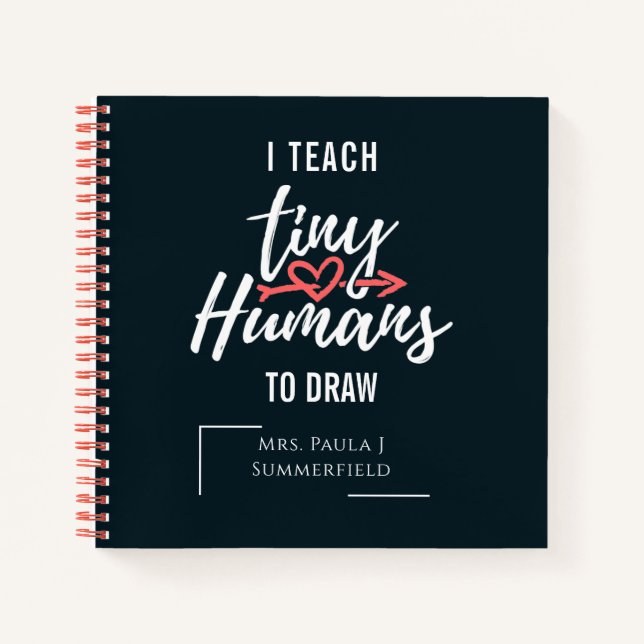 I Teach Tiny Humans To Draw Art Teacher Notebook (Front)