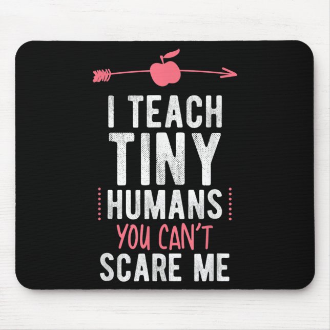 I Teach Tiny Humans You Cant E Me Preschool  Mouse Mat (Front)
