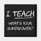 I Teach What Is Your Superpower?