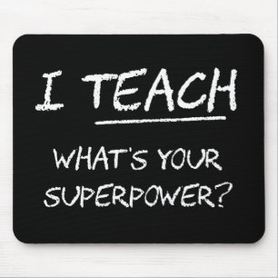 I Teach What Is Your Superpower? Mouse Mat