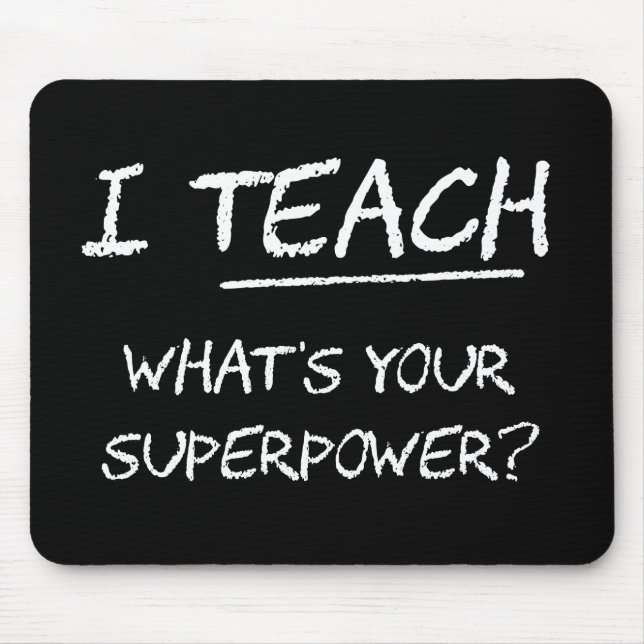 I Teach What Is Your Superpower? Mouse Mat (Front)