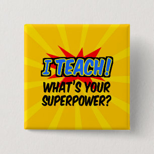 I Teach What's Your Superpower Superhero Teacher 15 Cm Square Badge