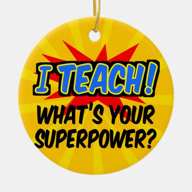 I Teach What's Your Superpower Superhero Teacher Ceramic Tree Decoration (Front)