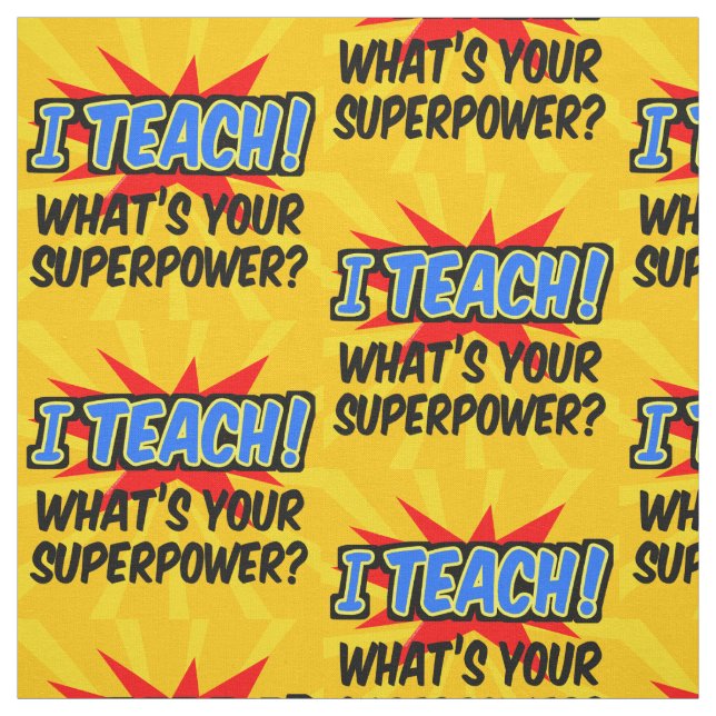 I Teach What's Your Superpower Superhero Teacher Fabric (Swatch)