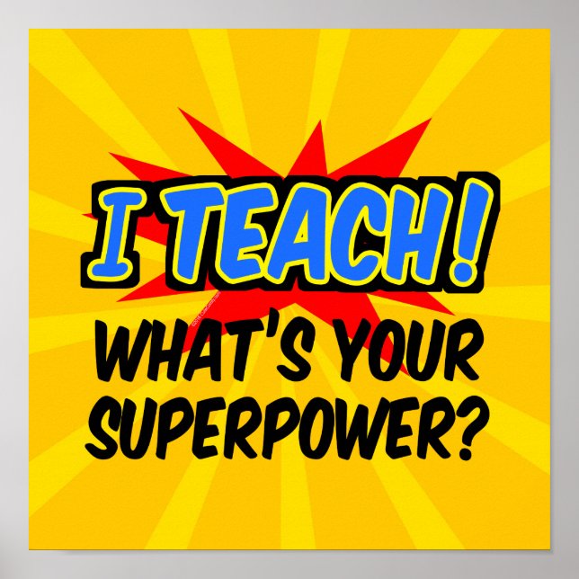 I Teach What's Your Superpower Superhero Teacher Poster (Front)