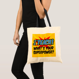 I Teach What's Your Superpower Superhero Teacher Tote Bag