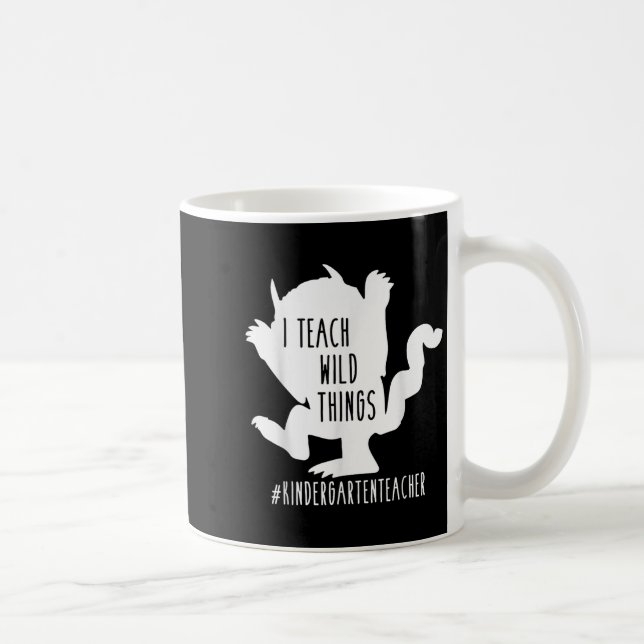 I Teach Wild Things Kindergarten Teacher  Coffee Mug (Right)