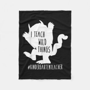 I Teach Wild Things Kindergarten Teacher  Fleece Blanket