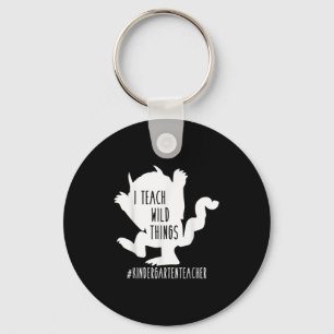 I Teach Wild Things Kindergarten Teacher  Key Ring