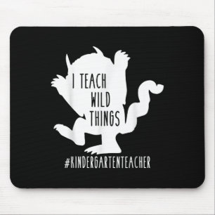 I Teach Wild Things Kindergarten Teacher Mouse Mat