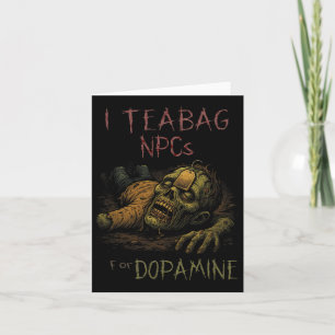 I Teag Npcs For Dopamine - Funny Zombie Gamer Hall Card