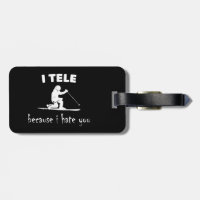 I Tele Because I Hate You