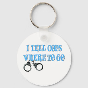 I Tell Cops Where to Go (911 Dispatcher) Key Ring