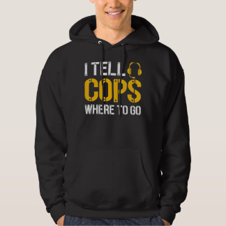 I Tell Cops Where To Go Police Emergency Dispatche Hoodie