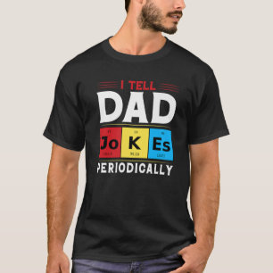 I Tell Dad Joke Periodically T-Shirt