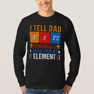 I Tell Dad Jokes Periodically But Only When Im In T-Shirt