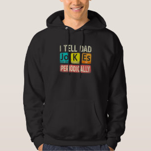 I Tell Dad Jokes Periodically Chemistry Teacher Da Hoodie