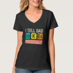 I Tell Dad Jokes Periodically Chemistry Teacher Da T-Shirt