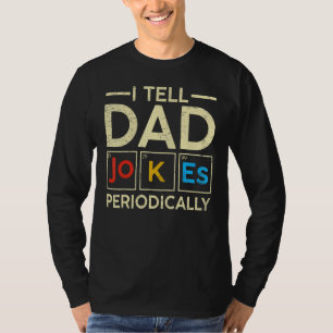 I Tell Dad Jokes Periodically Cool Science Dad Jok T-Shirt