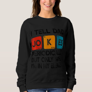 I Tell Dad Jokes Periodically Dad Vintage Fathers Sweatshirt