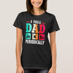 I Tell Dad Jokes Periodically Daddy T-Shirt