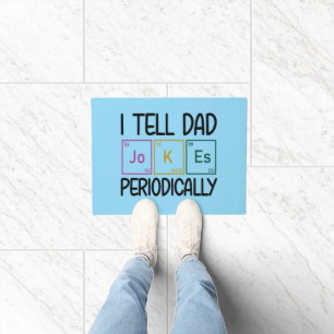 I Tell Dad Jokes Periodically Doormat