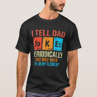 I Tell Dad Jokes Periodically Element Retro Father T-Shirt