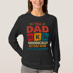 I Tell Dad Jokes Periodically Element Vintage Fath T-Shirt
