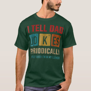 I Tell Dad Jokes Periodically Element Vintage Fath T-Shirt