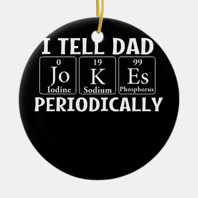 I Tell Dad Jokes Periodically Father Daddy Papa  Ceramic Tree Decoration (Front)