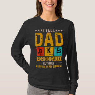 I Tell Dad Jokes Periodically Father's Day Cool D T-Shirt