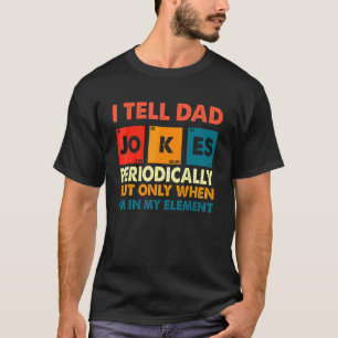 I Tell Dad Jokes Periodically Father's Day Dad Nu T-Shirt