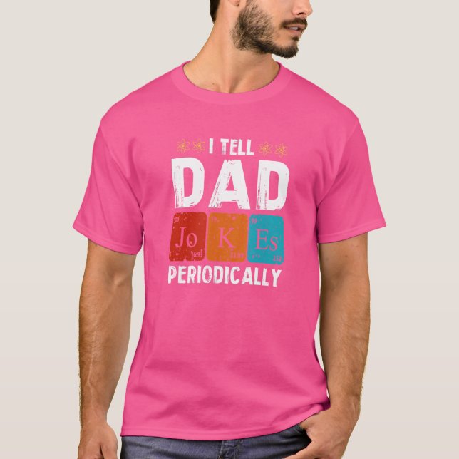 I Tell Dad Jokes Periodically Father's Day T-Shirt (Front)