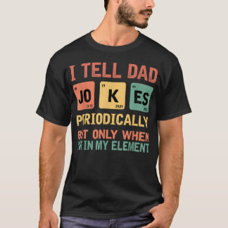 I Tell Dad Jokes Periodically Fathers Day T-Shirt
