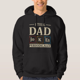 I Tell Dad Jokes Periodically Funny Chemistry Dad Hoodie