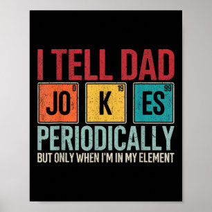 I Tell Dad Jokes Periodically Funny Father&# s Da Poster