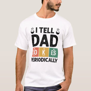 I Tell Dad Jokes Periodically funny Father’s Day  T-Shirt
