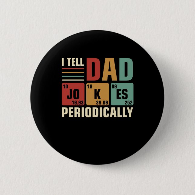 I Tell Dad Jokes Periodically Funny Fathers day 6 Cm Round Badge (Front)