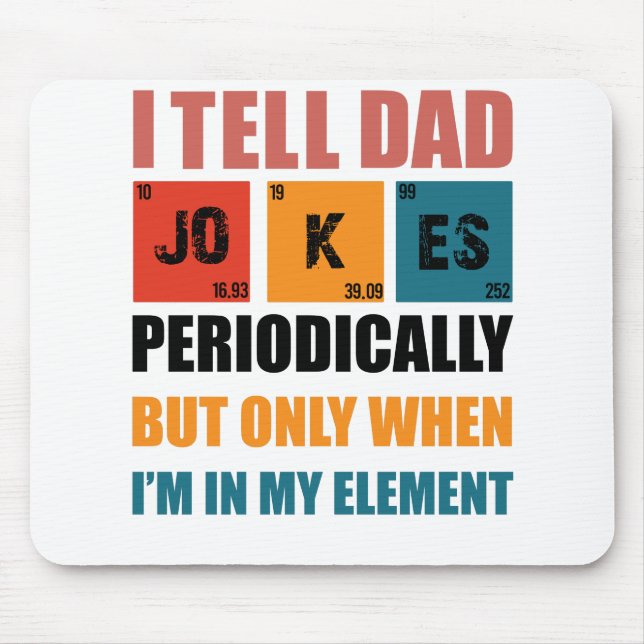 I Tell Dad Jokes Periodically Funny Fathers Day Mouse Mat (Front)