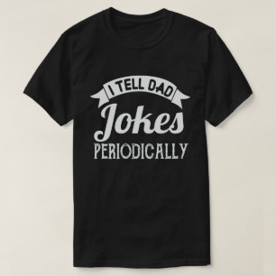 I Tell Dad Jokes Periodically Funny Fathers Day T-Shirt