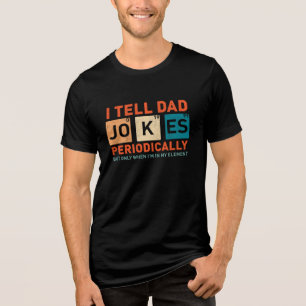 I Tell Dad Jokes Periodically Funny Fathers Tri-Blend Shirt