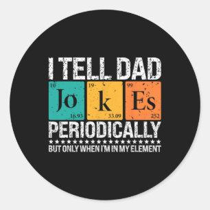 I Tell Dad Jokes Periodically Funny Science Father Classic Round Sticker