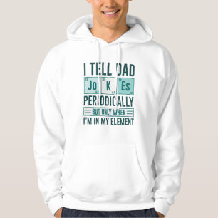 I Tell Dad Jokes Periodically Hoodie