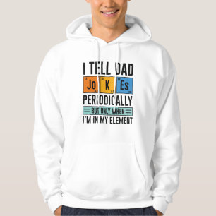I Tell Dad Jokes Periodically Hoodie