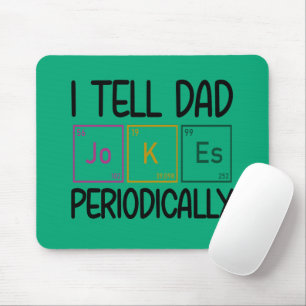 I Tell Dad Jokes Periodically Mouse Mat
