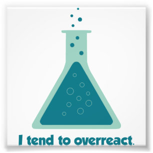 I Tend To Overreact Chemistry Science Beaker Photo Print