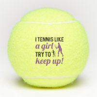 I Tennis Like A Girl Try To Keep Up